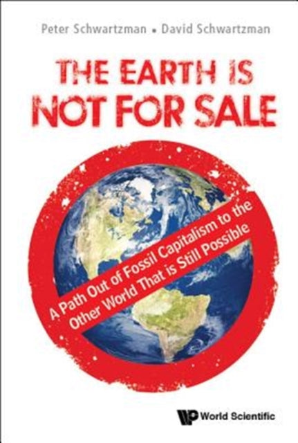 Book cover of: Earth Is Not For Sale, The: A Path Out Of Fossil Capitalism To The Other World That Is Still Possible. By: David Schwartzman