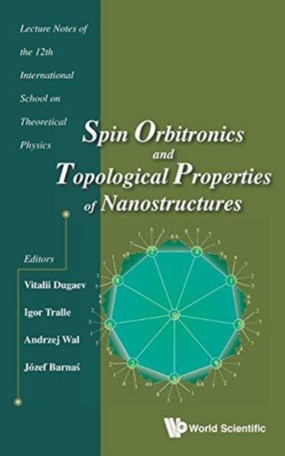 Book cover of: Spin Orbitronics And Topological Properties Of Nanostructures - Lecture Notes Of The Twelfth International School On Theoretical Physics. By: Vitalii Dugaev