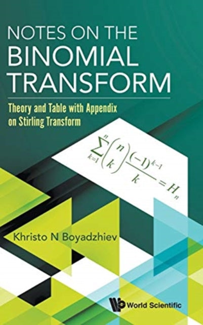 Book cover of: Notes On The Binomial Transform: Theory And Table With Appendix On Stirling Transform. By: Khristo N. Boyadzhiev