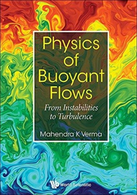 Book cover of: Physics Of Buoyant Flows: From Instabilities To Turbulence. By: Verma Mahendra Kumar