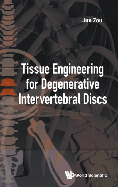 Book cover of: Tissue Engineering For Degenerative Intervertebral Discs. By: Jun Zou