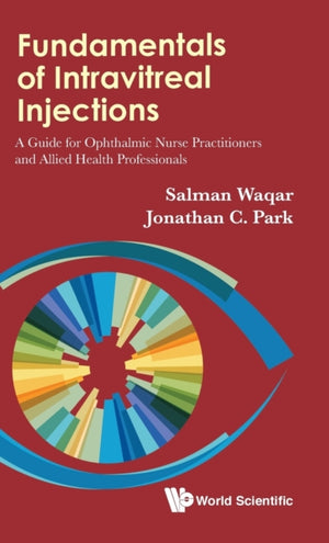 Fundamentals Of Intravitreal Injections: A Guide For Ophthalmic Nurse Practitioners And Allied Health Professionals