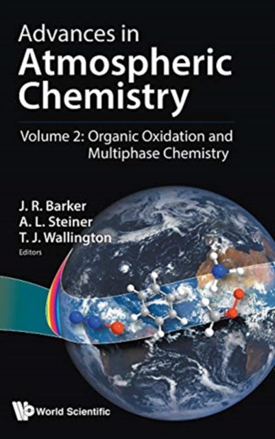 Book cover of: Advances In Atmospheric Chemistry - Volume 2: Organic Oxidation And Multiphase Chemistry. By: J R Barker