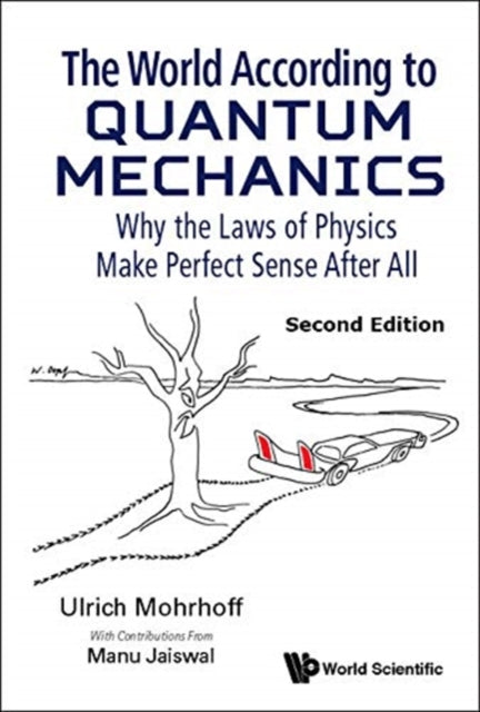 Book cover of: World According To Quantum Mechanics, The: Why The Laws Of Physics Make Perfect Sense After All. By: Ulrich Mohrhoff