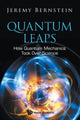 Book cover of: Quantum Leaps: How Quantum Mechanics Took Over Science. By: Bernstein Jeremy