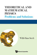 Theoretical And Mathematical Physics: Problems And Solutions