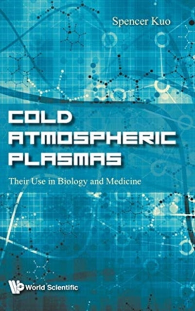 Book cover of: Cold Atmospheric Plasmas: Their Use In Biology And Medicine. By: P