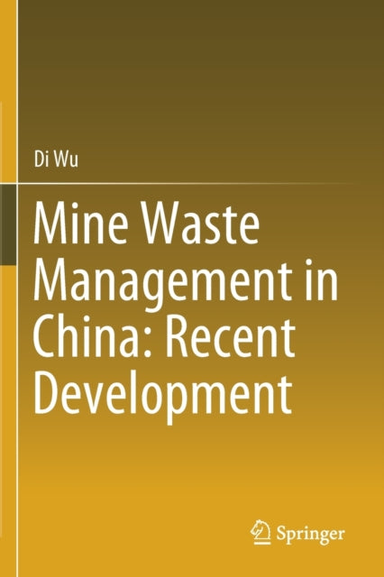 Book cover of: Mine Waste Management in China: Recent Development. By: Di Wu