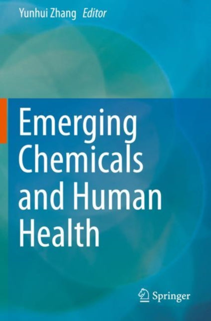 Book cover of: Emerging Chemicals and Human Health. By: Yunhui Zhang