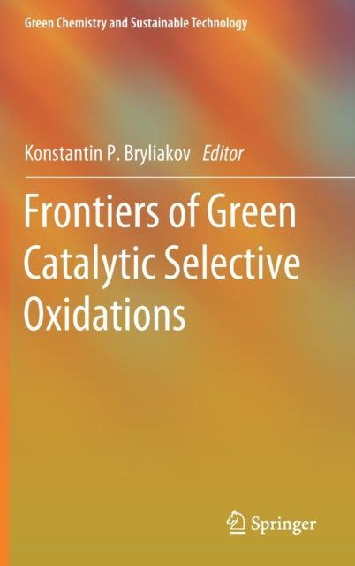 Book cover of: Frontiers of Green Catalytic Selective Oxidations. By: Konstantin P. Bryliakov