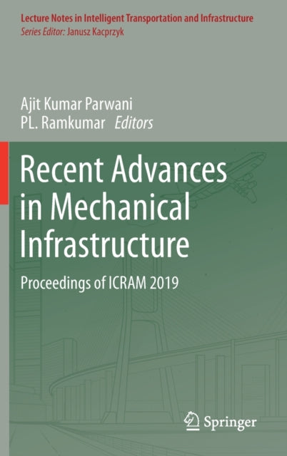 Book cover of: Recent Advances in Mechanical Infrastructure. By: Ajit Kumar Parwani