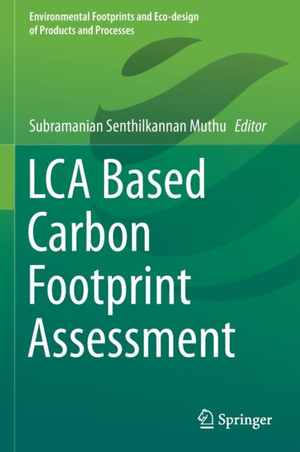 Book cover of: LCA Based Carbon Footprint Assessment. By: Subramanian Senthilkannan Muthu