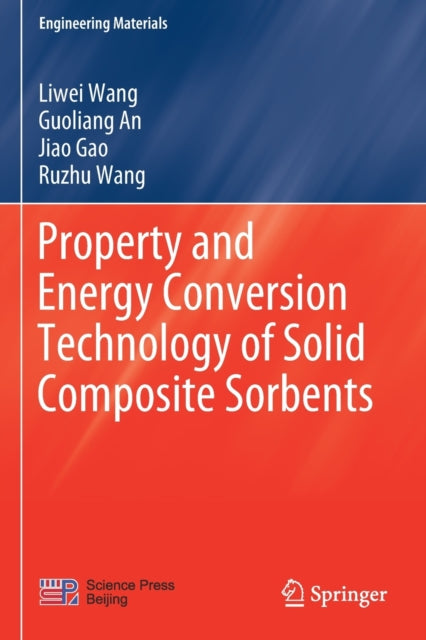 Book cover of: Property and Energy Conversion Technology of Solid Composite Sorbents. By: Liwei Wang