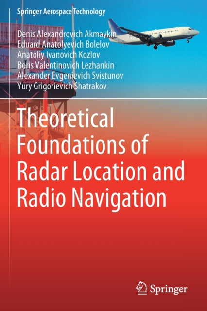 Book cover of: Theoretical Foundations of Radar Location and Radio Navigation. By: Denis Alexandrovich Akmaykin