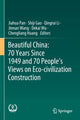 Book cover of: Beautiful China: 70 Years Since 1949 and 70 People’s Views on Eco-civilization Construction. By: Jiahua Pan