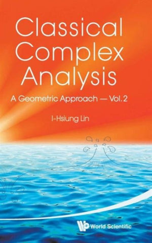 Classical Complex Analysis: A Geometric Approach (Volume 2)