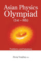 Book cover of: Asian Physics Olympiad (1st-8th): Problems And Solutions. By: Yongling Zheng