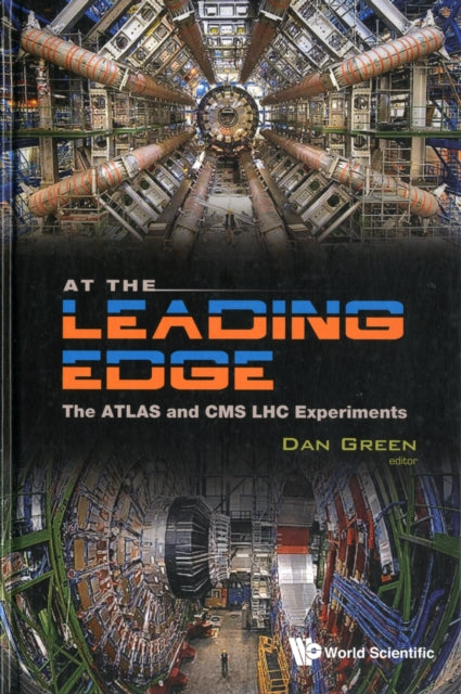 Book cover of: At The Leading Edge: The Atlas And Cms Lhc Experiments. By: Dan Green