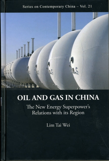 Book cover of: Oil And Gas In China: The New Energy Superpower's Relations With Its Region. By: Tai-Wei Lim