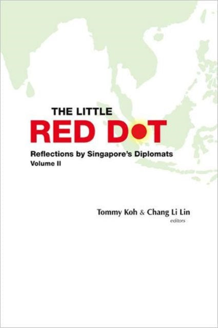 Book cover of: Little Red Dot, The: Reflections By Singapore's Diplomats (Volumes I & Ii). By: Tommy Koh