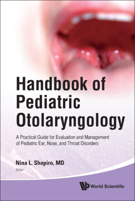Book cover of: Handbook Of Pediatric Otolaryngology: A Practical Guide For Evaluation And Management Of Pediatric Ear, Nose, And Throat Disorders. By: Nina L. Shapiro