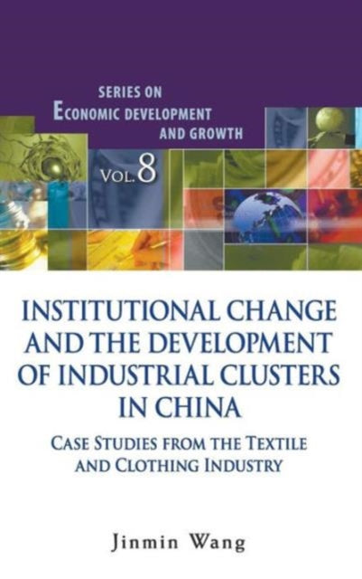 Book cover of: Institutional Change And The Development Of Industrial Clusters In China: Case Studies From The Textile And Clothing Industry