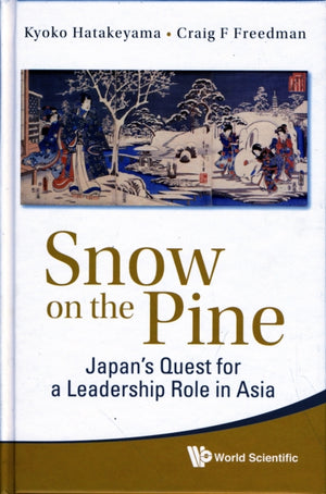 Snow On The Pine: Japan's Quest For A Leadership Role In Asia