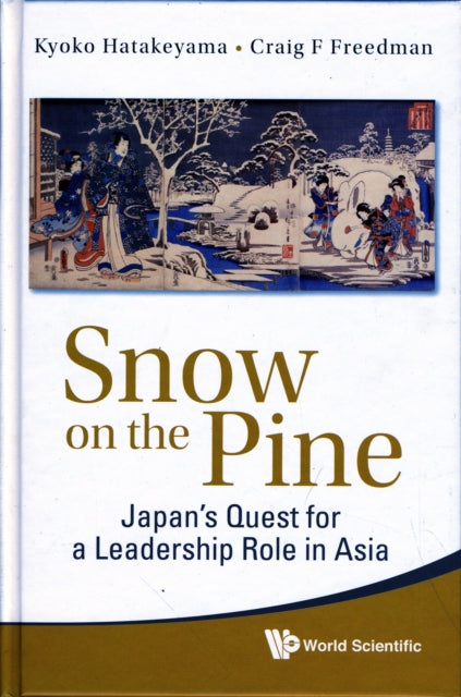Snow On The Pine: Japan's Quest For A Leadership Role In Asia