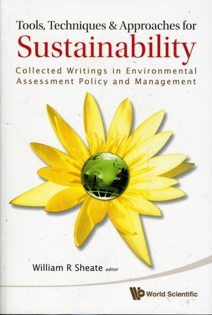 Book cover of: Tools, Techniques And Approaches For Sustainability: Collected Writings In Environmental Assessment Policy And Management. By: William Sheate