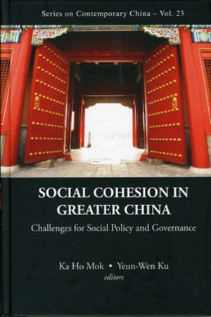 Social Cohesion In Greater China: Challenges For Social Policy And Governance