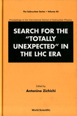 Search For The "Totally Unexpected" In The Lhc Era - Proceedings Of The International School Of Subnuclear Physics