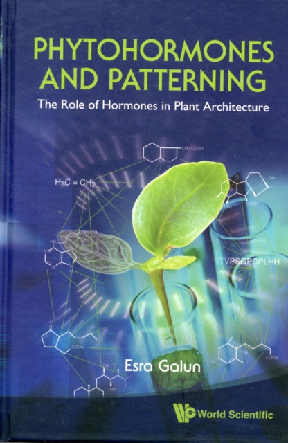 Book cover of: Phytohormones And Patterning: The Role Of Hormones In Plant Architecture. By: Esra Galun