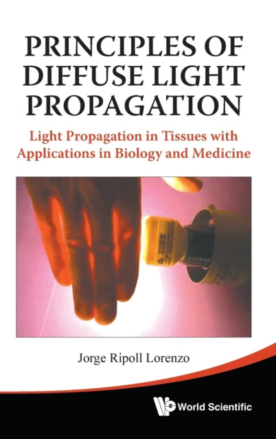 Book cover of: Principles Of Diffuse Light Propagation: Light Propagation In Tissues With Applications In Biology And Medicine