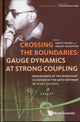 Book cover of: Crossing The Boundaries: Gauge Dynamics At Strong Coupling - Proceedings Of The Workshop In Honor Of The 60th Birthday Of Misha Shifman. By: Marco Peloso