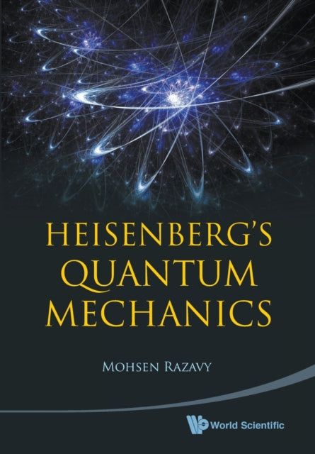 Book cover of: Heisenberg's Quantum Mechanics. By: Mohsen Razavy