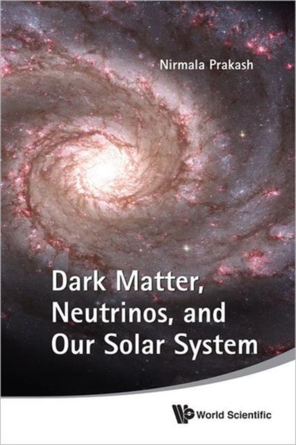 Book cover of: Dark Matter, Neutrinos, And Our Solar System
