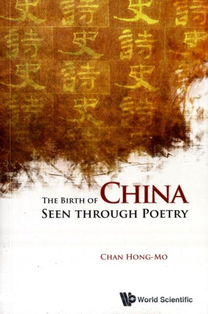 Book cover of: Birth Of China Seen Through Poetry, The. By: Hong-Mo Chan