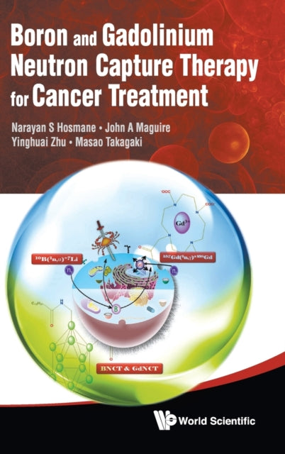 Book cover of: Boron And Gadolinium Neutron Capture Therapy For Cancer Treatment. By: Narayan S. Hosmane