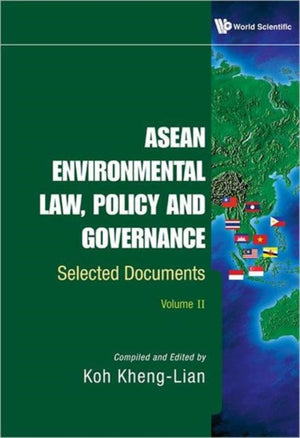 Asean Environmental Law, Policy And Governance: Selected Documents (In 2 Volumes)