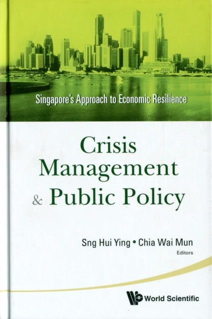 Book cover of: Crisis Management And Public Policy: Singapore's Approach To Economic Resilience. By: Hui Ying Sng