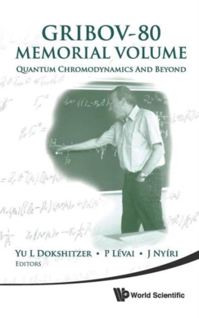 Book cover of: Gribov-80 Memorial Volume: Quantum Chromodynamics And Beyond - Proceedings Of The Memorial Workshop Devoted To The 80th Birthday Of V N Gribov. By: Gribov Memorial Workshop (2010 Trieste, Italy)