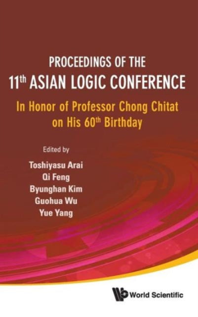 Book cover of: Proceedings Of The 11th Asian Logic Conference: In Honor Of Professor Chong Chitat On His 60th Birthday. By: Asian Logic Conference (11th 2009 Singapore)