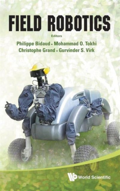 Book cover of: Field Robotics - Proceedings Of The 14th International Conference On Climbing And Walking Robots And The Support Technologies For Mobile Machines. By: Philippe Bidaud