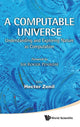 Book cover of: Computable Universe, A: Understanding And Exploring Nature As Computation. By: Hector Zenil