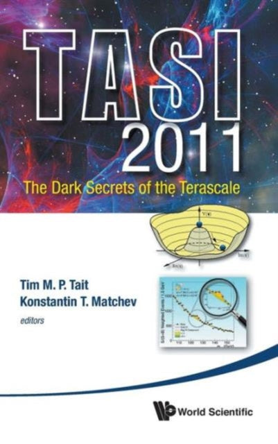 Book cover of: Dark Secrets Of The Terascale, The (Tasi 2011) - Proceedings Of The 2011 Theoretical Advanced Study Institute In Elementary Particle Physics. By: Tim M. P. Tait