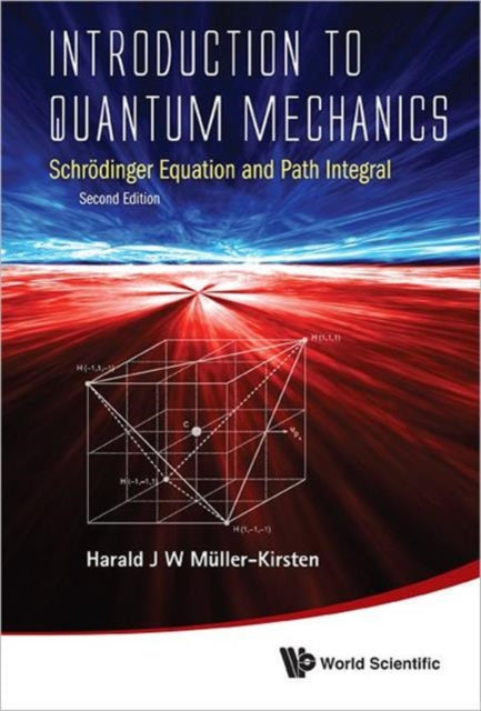 Book cover of: Introduction To Quantum Mechanics: Schrodinger Equation And Path Integral. By: H. J. W. Müller-Kirsten