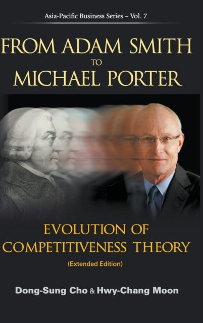 Book cover of: From Adam Smith To Michael Porter: Evolution Of Competitiveness Theory (Extended Edition). By: Tong-Song Cho
