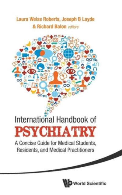 Book cover of: International Handbook Of Psychiatry: A Concise Guide For Medical Students, Residents, And Medical Practitioners. By: Laura Weiss Roberts