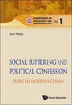 Book cover of: Social Suffering And Political Confession: Suku In Modern China. By: Feiyu Sun