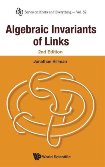 Book cover of: Algebraic Invariants Of Links (2nd Edition). By: Jonathan A. Hillman